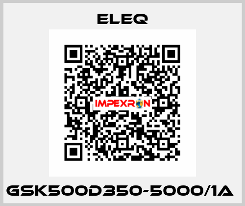 GSK500D350-5000/1A  ELEQ