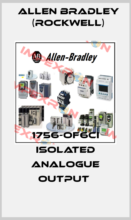 1756-OF6CI ISOLATED ANALOGUE OUTPUT  Allen Bradley (Rockwell)