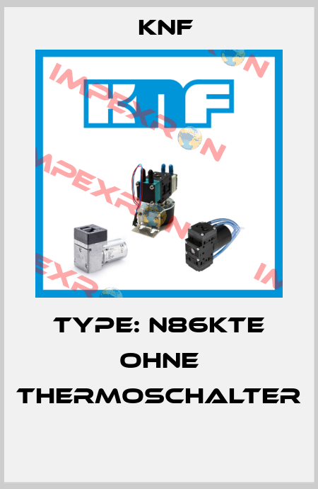 Type: N86KTE OHNE Thermoschalter   KNF