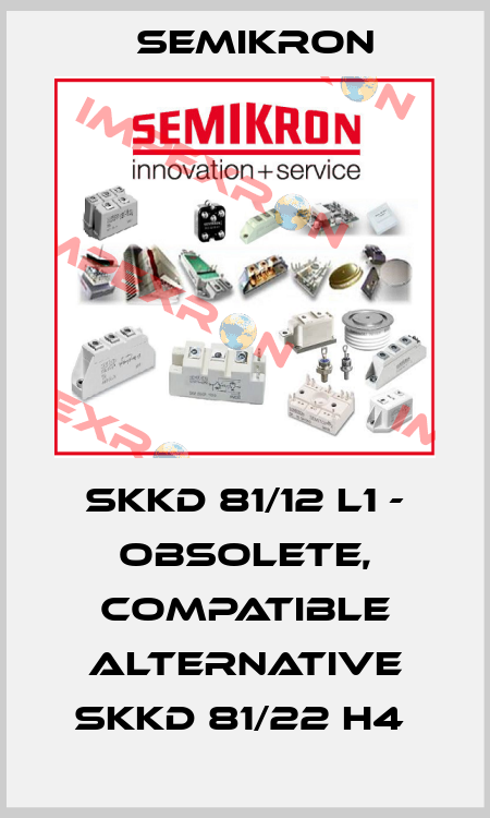 SKKD 81/12 L1 - obsolete, compatible alternative SKKD 81/22 H4  Semikron