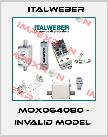 MOX064080 - invalid model  Italweber