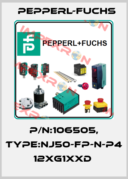 P/N:106505, Type:NJ50-FP-N-P4          12xG1xxD  Pepperl-Fuchs