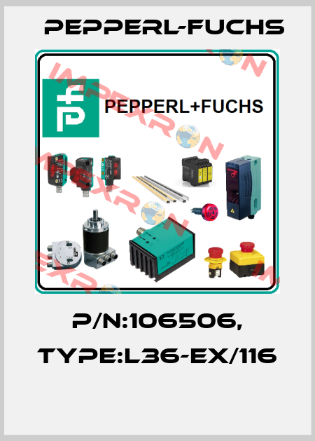 P/N:106506, Type:L36-Ex/116  Pepperl-Fuchs
