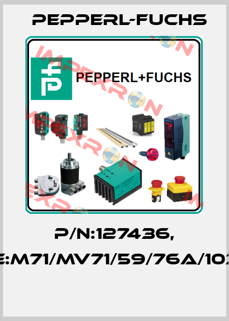 P/N:127436, Type:M71/MV71/59/76a/103/143  Pepperl-Fuchs