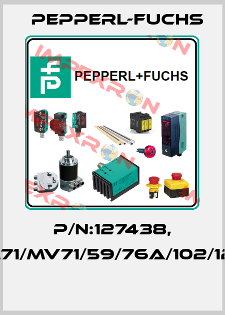P/N:127438, Type:M71/MV71/59/76a/102/126b/143  Pepperl-Fuchs