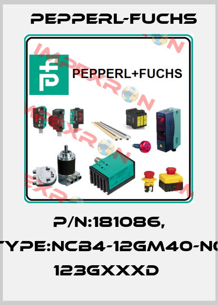 P/N:181086, Type:NCB4-12GM40-N0        123GxxxD  Pepperl-Fuchs
