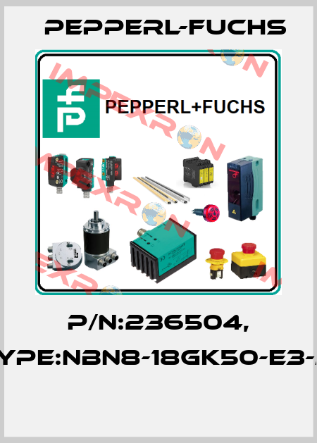 P/N:236504, Type:NBN8-18GK50-E3-M  Pepperl-Fuchs