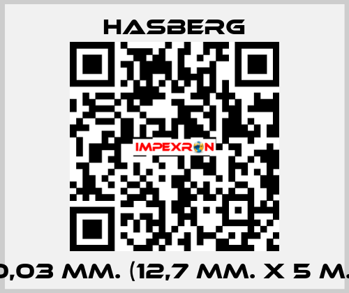 0,03 MM. (12,7 MM. X 5 M.) Hasberg