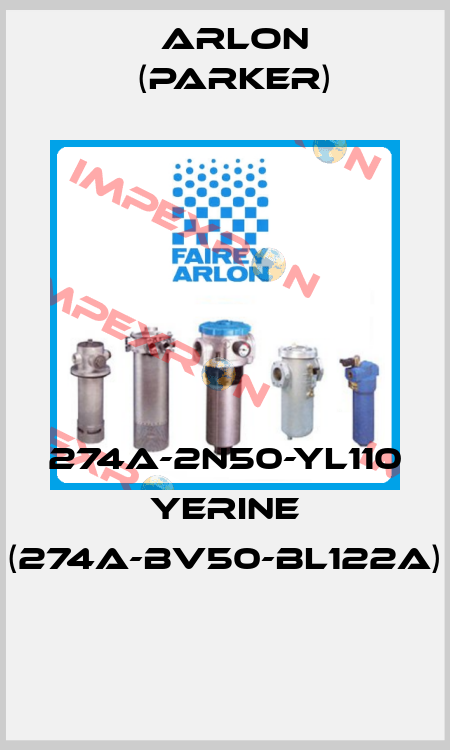 274A-2N50-YL110 YERINE (274A-BV50-BL122A)  Arlon (Parker)