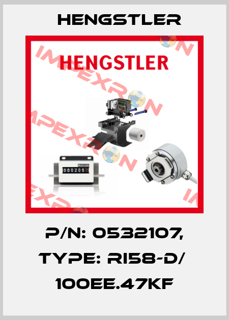 p/n: 0532107, Type: RI58-D/  100EE.47KF Hengstler
