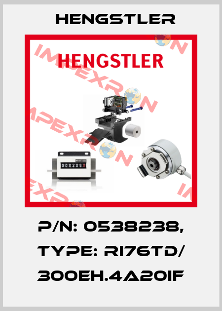 p/n: 0538238, Type: RI76TD/ 300EH.4A20IF Hengstler