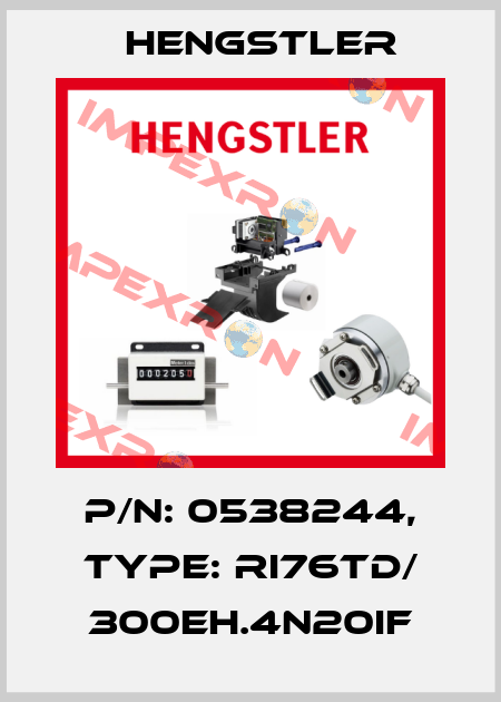 p/n: 0538244, Type: RI76TD/ 300EH.4N20IF Hengstler