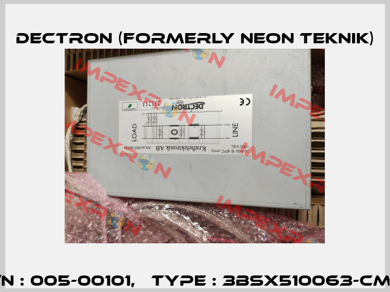 P/N : 005-00101,   Type : 3BSX510063-CMM Dectron (formerly Neon Teknik)