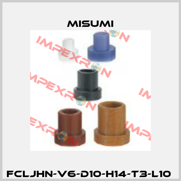 FCLJHN-V6-D10-H14-T3-L10  Misumi