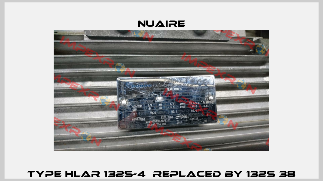 Type HLAR 132S-4  replaced by 132S 38 Nuaire
